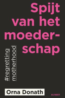 Spijt van het moederschap - Orna Donath