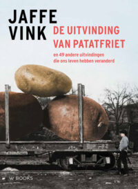 De uitvinding van patatfriet - Jaffe Vink