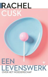 Een levenswerk - Rachel Cusk