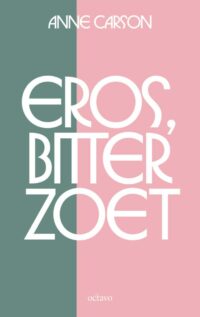 Eros, bitterzoet - Anne Carson