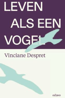 Leven als een vogel - Vinciane Despret