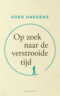 Op zoek naar de verstrooide tijd - Koen Haegens