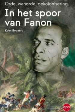 In het spoor van Fanon - K. Bogaert