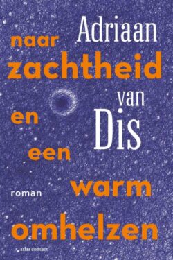 Naar zachtheid en een warm omhelzen - Dis, Adriaan van