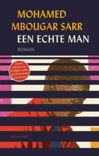 Een echte man - Mohamed Mbougar Sarr